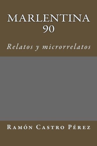 Marlentina 90: Relatos Y Microrrelatos