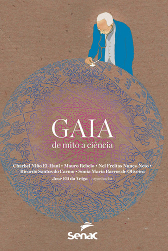 Gaia: De mito a ciência, de  Veiga, José Eli da. Editora Serviço Nacional de Aprendizagem Comercial, capa mole em português, 2012