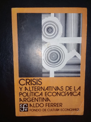 Crisis Y Alternativas Política Económica Argentina Ferrer
