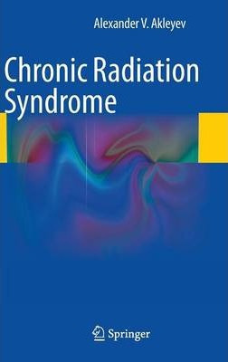 Libro Chronic Radiation Syndrome - Alexander. V Akleyev