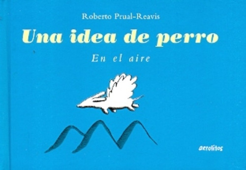 Una Idea De Perro - Prual-reavis, Roberto