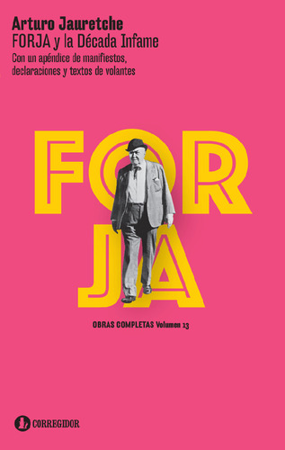 Forja Y La Decada Infame - Arturo M. Jauretche