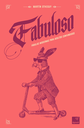 Libro: Fabuloso - Fábulas Modernas / Martín Otheguy