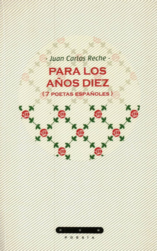 Para Los Años Diez (7 Poetas Españoles), de RECHE, JUAN CARLOS. Editorial Hum, tapa blanda, edición 1 en español