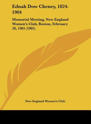 Libro Ednah Dow Cheney, 1824-1904: Memorial Meeting, New ...