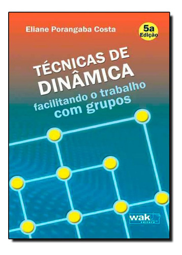 Técnicas De Dinâmica: Facilitando O Trabalho Com Grupos