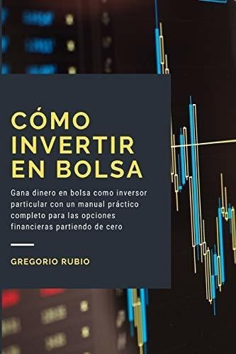 O Invertir En Bolsa Gana Dinero En Bolsao..., De Rubio, Grego. Editorial Independently Published En Español