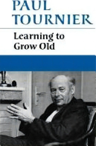 Learning To Grow Old, De Paul Tournier. Editorial Scm Press, Tapa Blanda En Inglés
