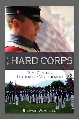The Hard Corps, 21st Century Leadership Development, De Stewart W Husted. Editorial Mariner Publishing, Tapa Blanda En Inglés