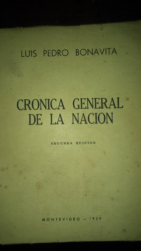 Crónica General De La Nación / Luis Pedro Bonavita 