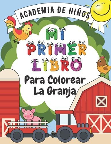 Mi Primer Libro De Colorear La Granja: Libro Para Colorear P