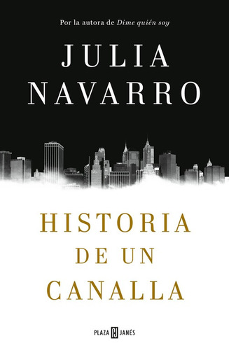 Historia de un canalla, de Navarro, Julia. Serie Éxitos Editorial Plaza & Janes, tapa blanda en español, 2016