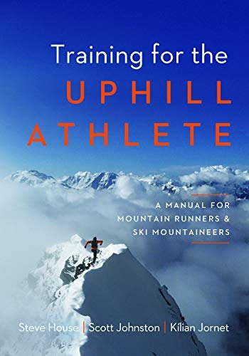 Training For The Uphill Athlete : A Manual For Mountain R...