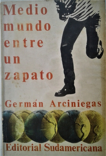  Medio Mundo Entre Un Zapato - German Arciniegas - 1969