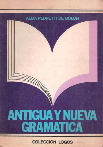 Antigua Y Nueva Gramática - Pedretti De Bolon, Alma
