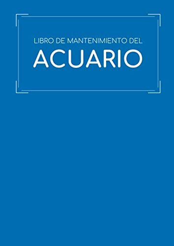 Libro De Mantenimiento Del Acuario: Este Cuaderno Te Permiti