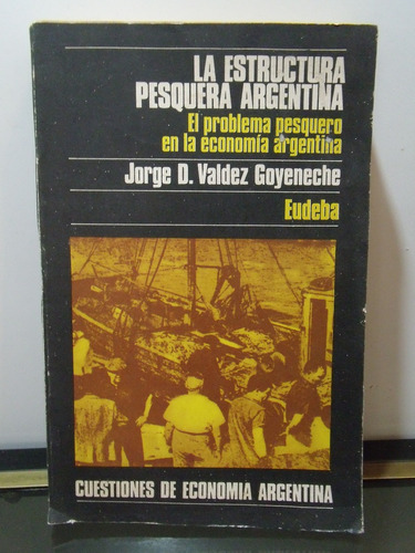 Adp La Estructura Pesquera Argentina Valdez Goyeneche Eudeba (Usado)