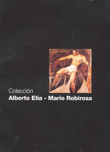 Colección Alberto Elia - Mario Robirosa - Elia, Robirosa