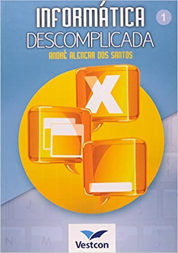Informatica Descomplicada - Volume 1, De Andre Alencar Dos Santos. Editora Vestcon Em Português
