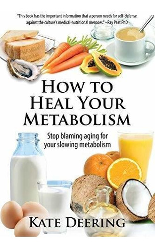 Book : How To Heal Your Metabolism Learn How The Right...