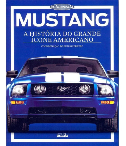 Livro - Mustang - A História Do Grande Ícone Americano