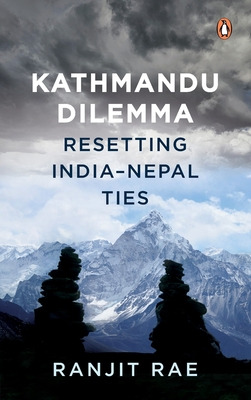 Libro Kathmandu Dilemma: Resetting India-nepal Ties - Rae...