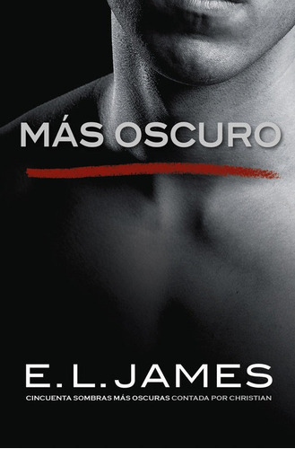 MÃÂ¡s oscuro (ÃÂ«Cincuenta sombrasÃÂ» contada por Christian Grey 2), de James, E. L.. Editorial Grijalbo, tapa blanda en español