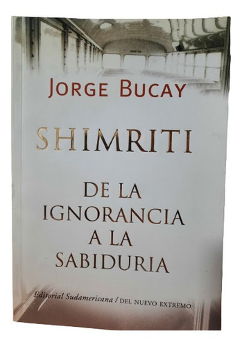 Shimriti. Jorge Bucay. (825)sudamericana./del Nuevo Extremo