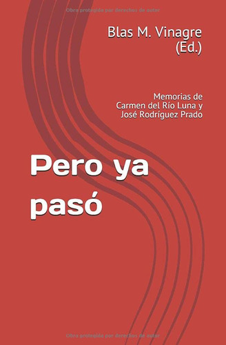 Pero Ya Paso: Memorias De Carmen Del Rio Luna Y Jose Rodrigu