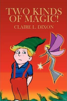 Libro Two Kinds Of Magic! - Claire Louise Dixon