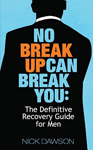 No Breakup Can Break You: The Definitive Recovery Guide For Men, De Dawson, Nick. Editorial Independently Published, Tapa Blanda En Inglés