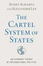 Comprar Libro The Cartel System Of States: An Economic Theory Of ...