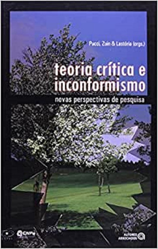 Teoria Crítica E Inconformismo, De Bruno Pucci; Antônio A. S. Zuin E Luiz A. C. Nabuco Lastória. Editora Autores Associados, Capa Mole, Edição 1 Em Português, 2010