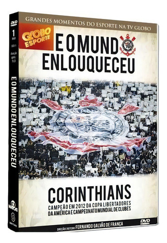 Dvd E O Mundo Enlouqueceu - Corinthians