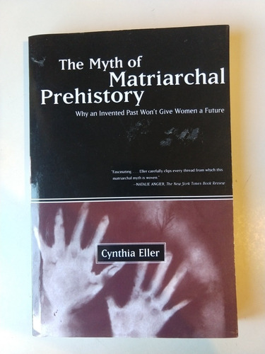 The Myth Of Matriarchal Prehistory Cynthia Eller