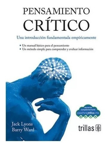 Pensamiento Crítico: Una Introduccion Fundamentada Empiricamente, De Lyons, Jack / Ward, Barry. Editorial Trillas, Tapa Blanda En Español, 2023