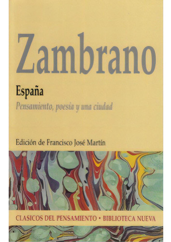 España. Pensamiento, poesía y una ciudad: España. Pensamiento, poesía y una ciudad, de María Zambrano. Serie 8497428279, vol. 1. Editorial Distrididactika, tapa blanda, edición 2008 en español, 2008