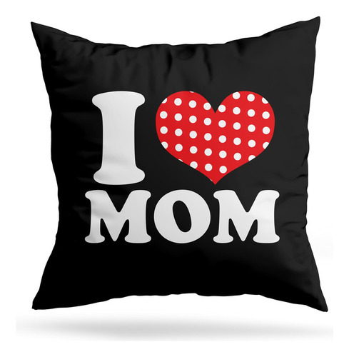 Cojin Deco I Love Mom (d1103 Boleto.store)