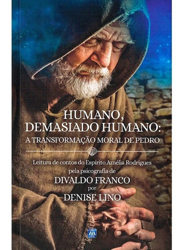 Humano, Demasiado Humano: A Transformação Moral De Pedro 