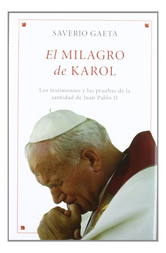 El Milagro De Karol Los Testimonios Y Las Pruebas De La Santidad De Juan Pablo Ii, De Saverio Gaeta. Editorial La Esfera De Los Libros, Tapa Blanda, Edición 1 En Español