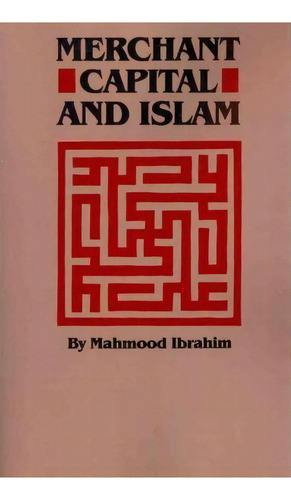 Merchant Capital And Islam, De Mahmood Ibrahim. Editorial University Texas Press, Tapa Blanda En Inglés