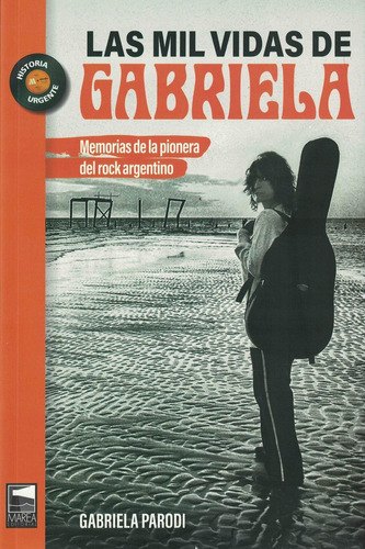 Las Mil Vidas De Gabriela. Pionera Rock Argentino- G. Parodi