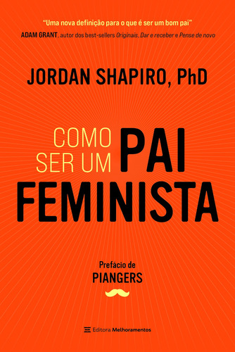 Como ser um pai feminista, de Shapiro, Jordan. Editora Melhoramentos Ltda., capa mole em português, 2021