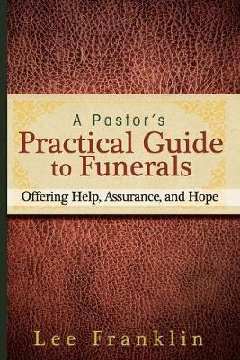 Libro A Pastor's Practical Guide To Funerals - Lee Franklin