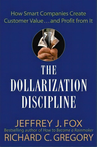 The Dollarization Discipline, De Jeffrey J. Fox. Editorial John Wiley Sons Inc, Tapa Dura En Inglés