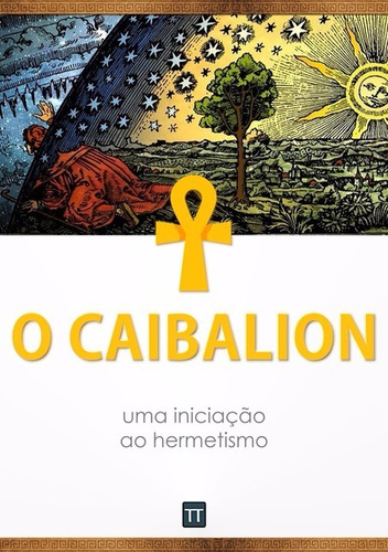 Livro: Caibalion - Uma Iniciação Ao Hermetismo (egito)