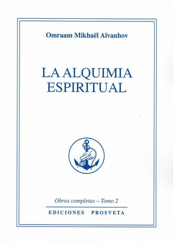 La Alquimia Espiritual, De Aivanhov, Omraam Mikhael. Editorial Asociación Prosveta, Tapa Blanda En Español