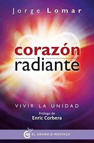 Corazon Radiante. Vivir La Unidad (incluye Cartas)