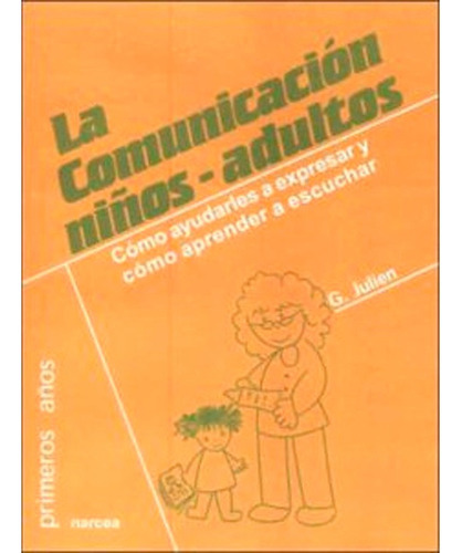 La Comunicación Niños-adultos, De Julien. Editorial Narcea, Tapa Blanda En Español, 2007