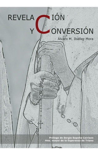 Revelación Y Conversión, De Ibáñez Mora , Álvaro M..., Vol. 1.0. Editorial Jennifer Alarcón López, Tapa Blanda, Edición 1.0 En Español, 2030